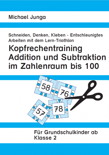 Michael Junga: Kopfrechentraining Addition und Subtraktion im Zahlenraum bis 100
