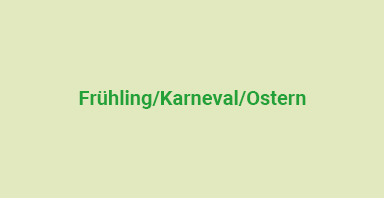 Frühling/Karneval/Ostern