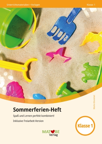 Marlen Brummel: Sommerferien-Heft Klasse 1 (inklusive Freiarbeitversion)