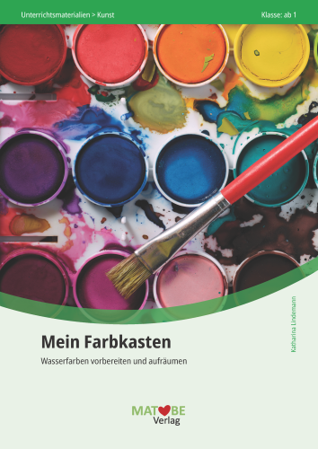 Katharina Lindemann: Mein Farbkasten - Wasserfarben vorbereiten und aufräumen