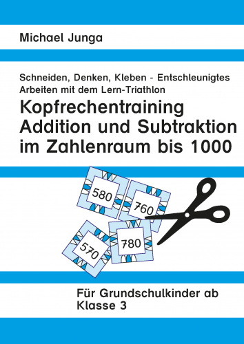 Michael Junga:  Kopfrechentraining Addition und Subtraktion im ZR 1000