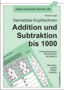 Michael Junga: Vernetztes Kopfrechnen - Addition und Subtraktion bis 1000