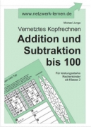 Michael Junga: Vernetztes Kopfrechnen - Addition und Subtraktion bis 100